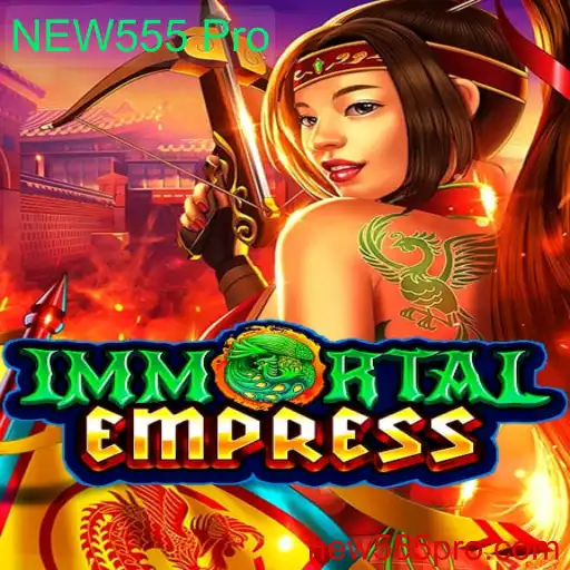 Explore o Fascinante Mundo de ImmortalEmpress com o Poder de NEW555 Pro